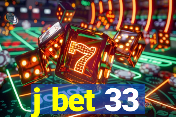 j bet 33